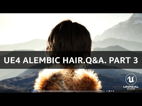 Unreal Engine: Alembic Hair/Groom Plugin. Official Q&amp;A. Part 3