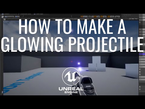 How To Make A Glowing Projectile In Unreal Engine Tutorial