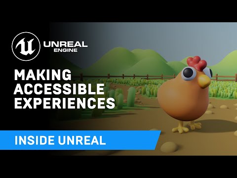 Making Accessible Experiences | Inside Unreal