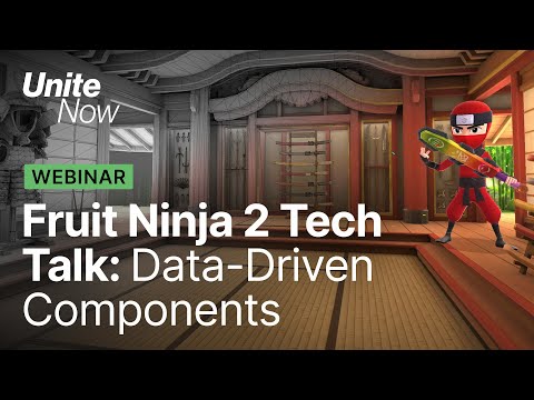 Fruit Ninja 2 Tech Talk: Creating with data-driven components | Unite Now 2020
