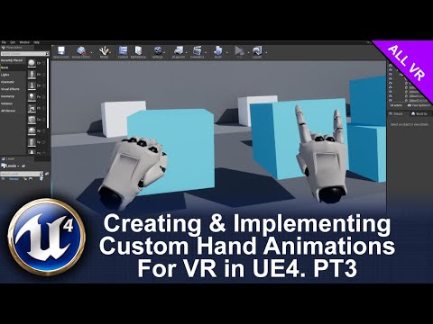 Part 3 | Creating &amp; Implementing Custom Hand Animations For VR In UE4