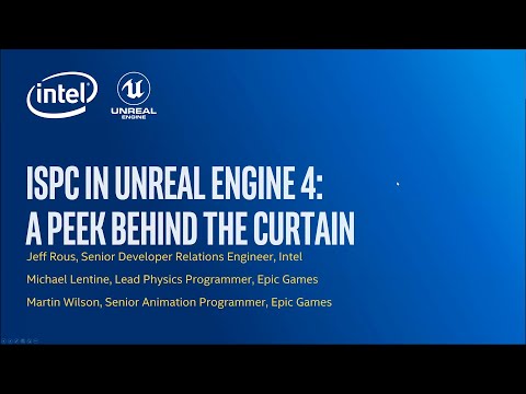 Intel® ISPC in Unreal* Engine 4: A Peek Behind the Curtain | GDC 2020