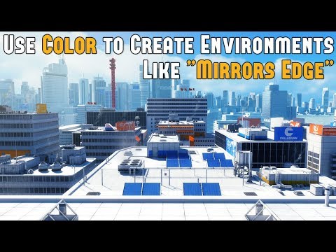 SECRETS to Using Colors to Create Game Environments Like &quot;Mirror&#039;s Edge&quot;