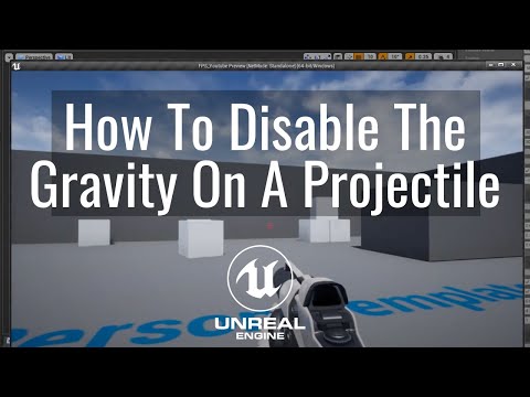 How To Disable The Gravity On A Projectile In Unreal Engine Tutorial