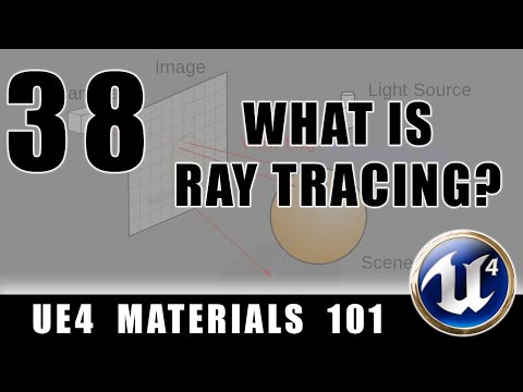What is Ray Tracing? - UE4 Materials 101 - Episode 38