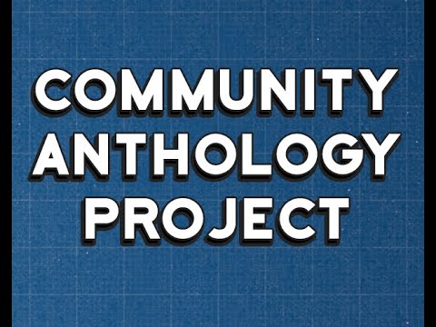 Community Anthology Project pt. 1