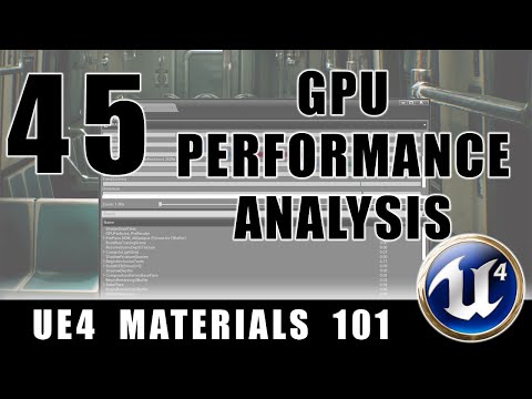 GPU Performance Analysis - UE4 Materials 101 - Episode 45