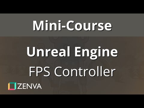 MINI-COURSE - Creating an FPS Controller in Unreal Engine 4