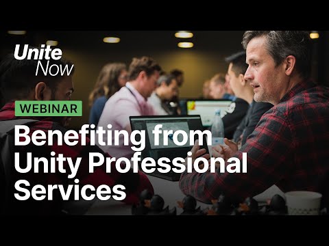 Benefiting from Unity Professional Services | Unite Now 2020