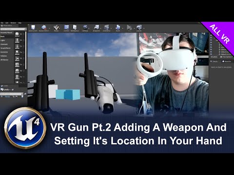 VR Gun Pt 2 Adding A Weapon And Setting It&#039;s Location In Your Hand