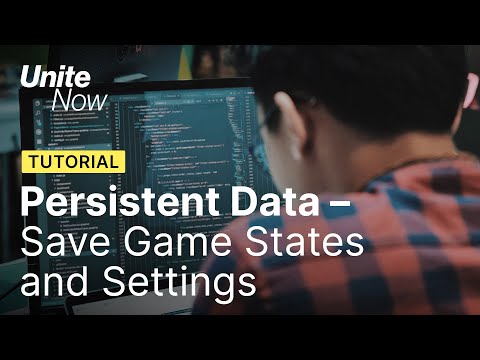 Persistent Data – How to save your game states and settings | Unite Now 2020